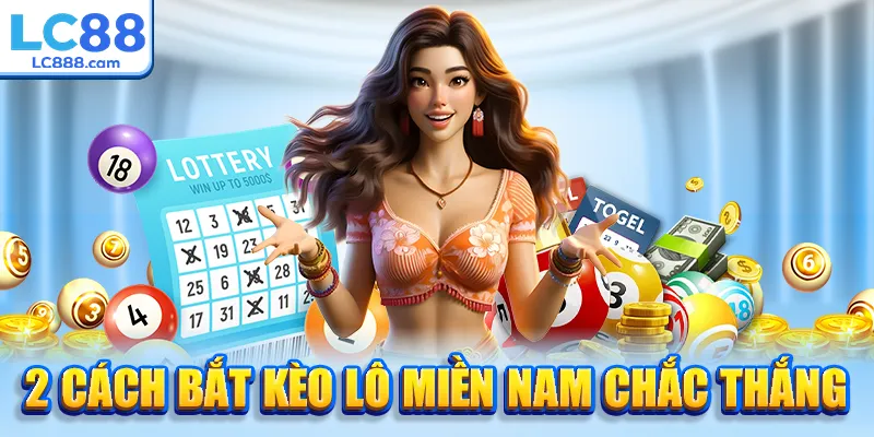 2 cách bắt kèo lô miền Nam chắc thắng