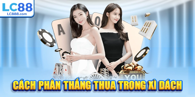 Cách phân thắng thua trong xì dách