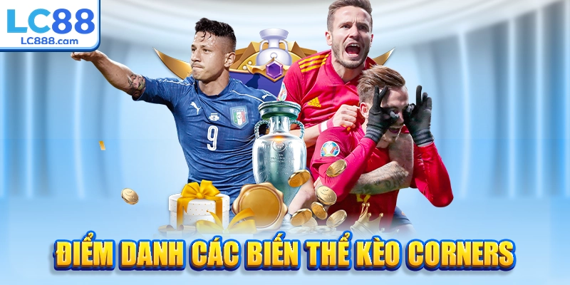 Điểm danh các biến thể kèo Corners
