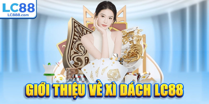 Giới thiệu về xì dách LC88