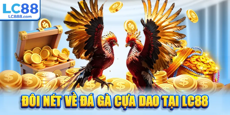 Đôi nét về đá gà cựa dao tại LC88