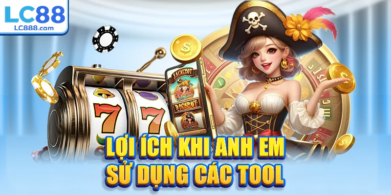 Lợi ích khi anh em sử dụng các tool