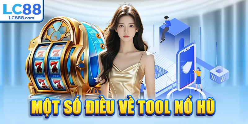 Một số điều về tool nổ hũ