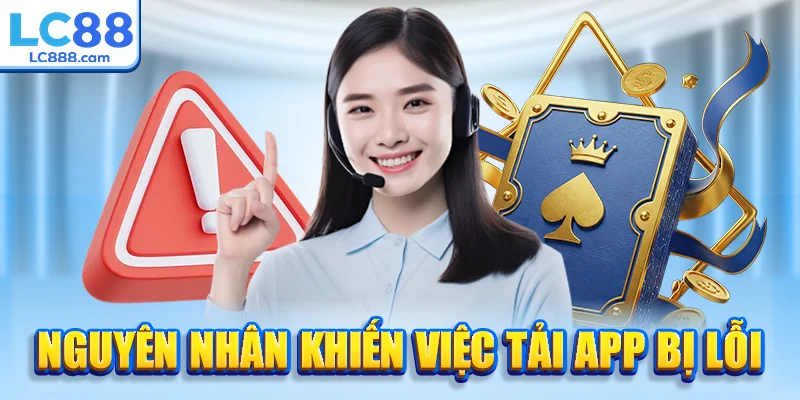 Nguyên nhân khiến việc tải app bị lỗi