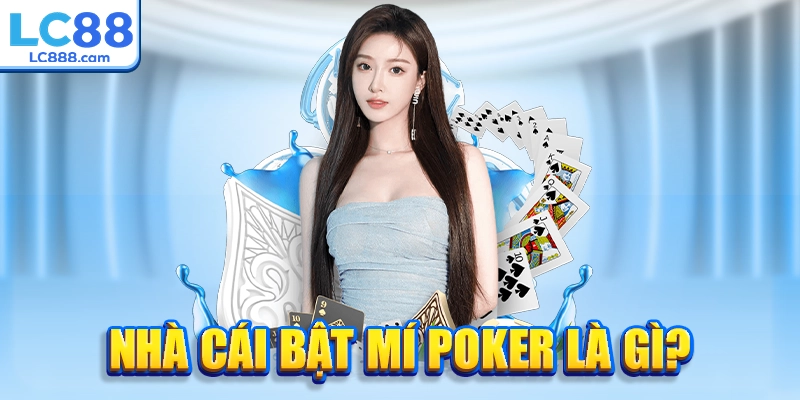 Nhà cái bật mí Poker là gì?
