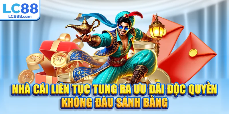 Nhà cái liên tục tung ra ưu đãi độc quyền không đâu sánh bằng