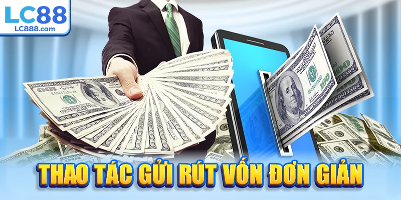 Thao tác gửi rút vốn đơn giản